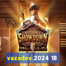 vazados 2024 18